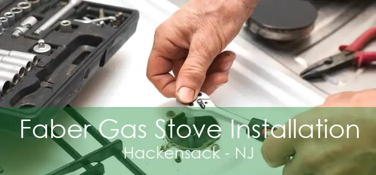 Faber Gas Stove Installation Hackensack - NJ