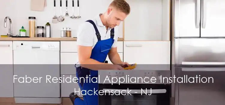 Faber Residential Appliance Installation Hackensack - NJ