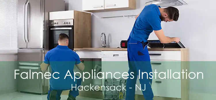 Falmec Appliances Installation Hackensack - NJ