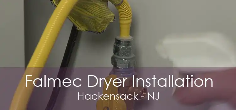 Falmec Dryer Installation Hackensack - NJ