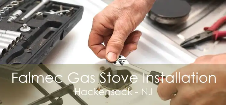 Falmec Gas Stove Installation Hackensack - NJ