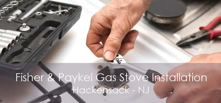 Fisher & Paykel Gas Stove Installation Hackensack - NJ