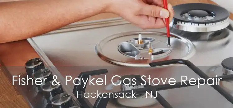 Fisher & Paykel Gas Stove Repair Hackensack - NJ