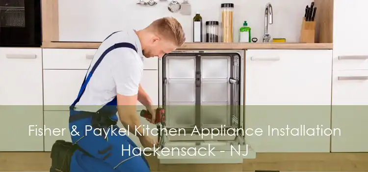 Fisher & Paykel Kitchen Appliance Installation Hackensack - NJ