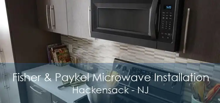 Fisher & Paykel Microwave Installation Hackensack - NJ