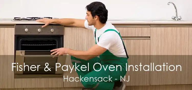 Fisher & Paykel Oven Installation Hackensack - NJ