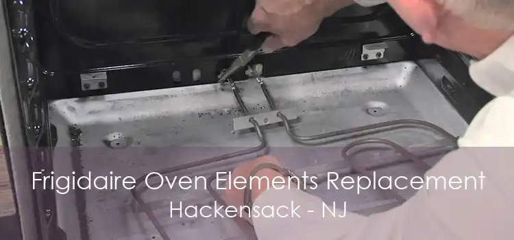 Frigidaire Oven Elements Replacement Hackensack - NJ