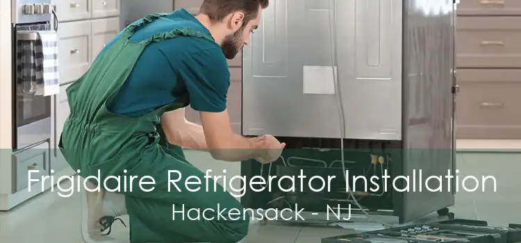 Frigidaire Refrigerator Installation Hackensack - NJ