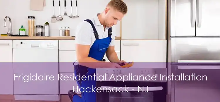 Frigidaire Residential Appliance Installation Hackensack - NJ