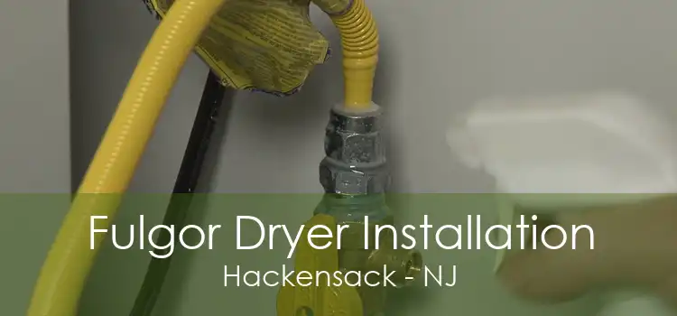 Fulgor Dryer Installation Hackensack - NJ