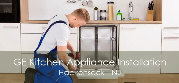 GE Kitchen Appliance Installation Hackensack - NJ