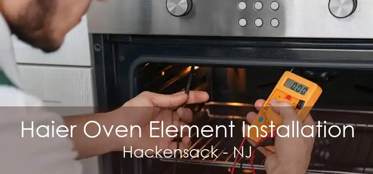 Haier Oven Element Installation Hackensack - NJ