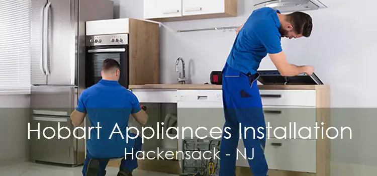 Hobart Appliances Installation Hackensack - NJ