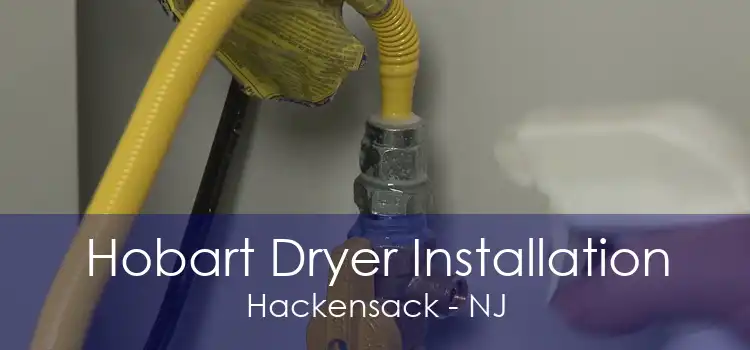 Hobart Dryer Installation Hackensack - NJ