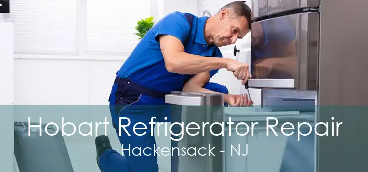 Hobart Refrigerator Repair Hackensack - NJ