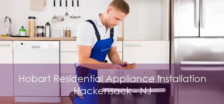 Hobart Residential Appliance Installation Hackensack - NJ