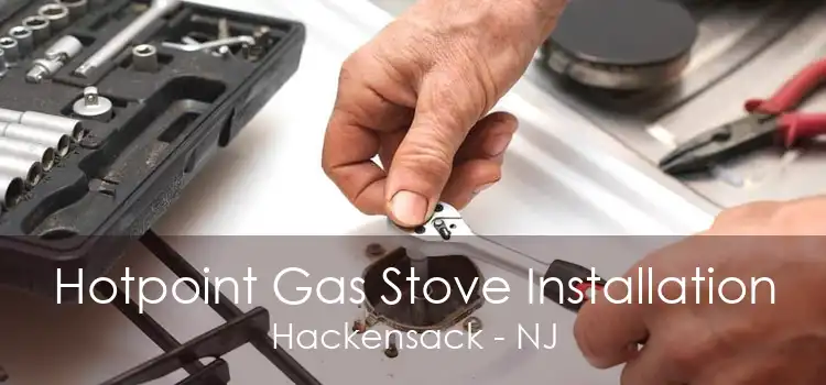 Hotpoint Gas Stove Installation Hackensack - NJ