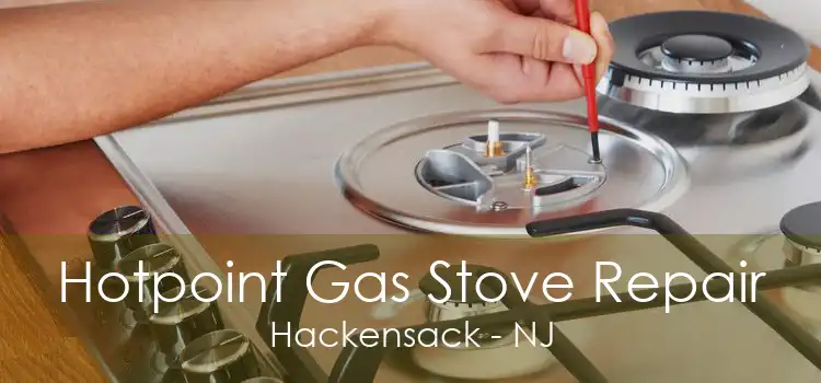 Hotpoint Gas Stove Repair Hackensack - NJ