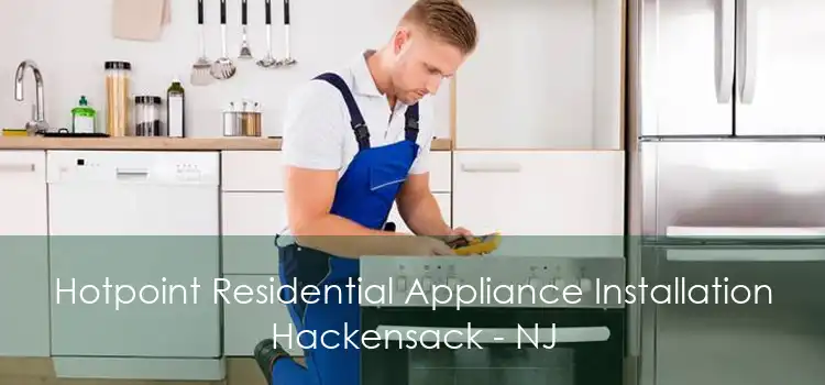 Hotpoint Residential Appliance Installation Hackensack - NJ