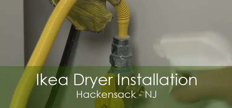 Ikea Dryer Installation Hackensack - NJ