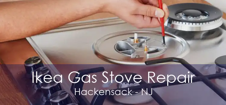 Ikea Gas Stove Repair Hackensack - NJ