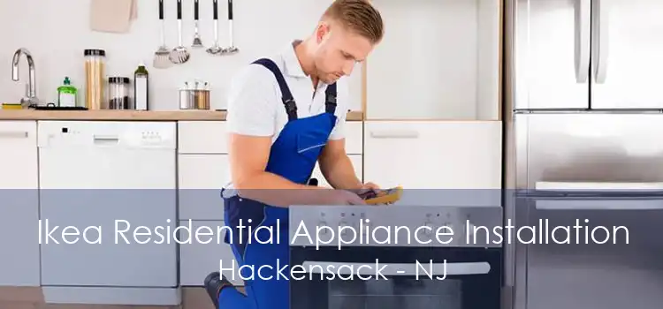 Ikea Residential Appliance Installation Hackensack - NJ