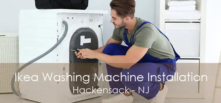 Ikea Washing Machine Installation Hackensack - NJ