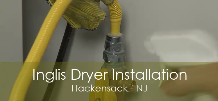 Inglis Dryer Installation Hackensack - NJ