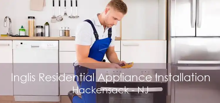 Inglis Residential Appliance Installation Hackensack - NJ