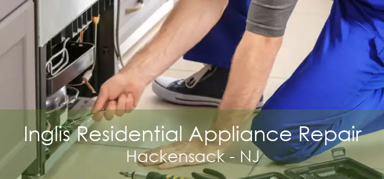 Inglis Residential Appliance Repair Hackensack - NJ