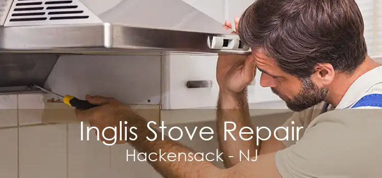 Inglis Stove Repair Hackensack - NJ