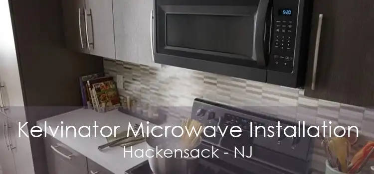 Kelvinator Microwave Installation Hackensack - NJ