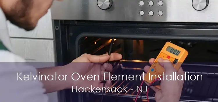 Kelvinator Oven Element Installation Hackensack - NJ