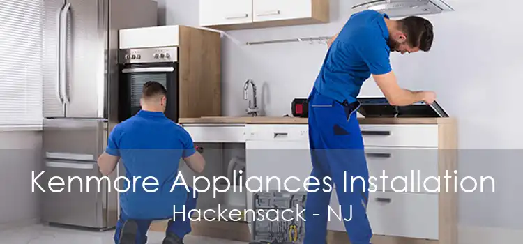 Kenmore Appliances Installation Hackensack - NJ