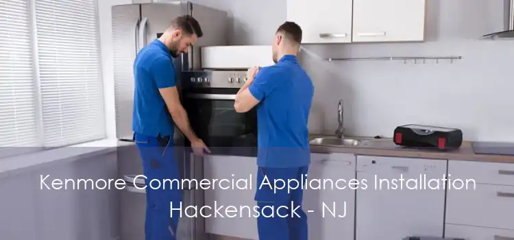 Kenmore Commercial Appliances Installation Hackensack - NJ