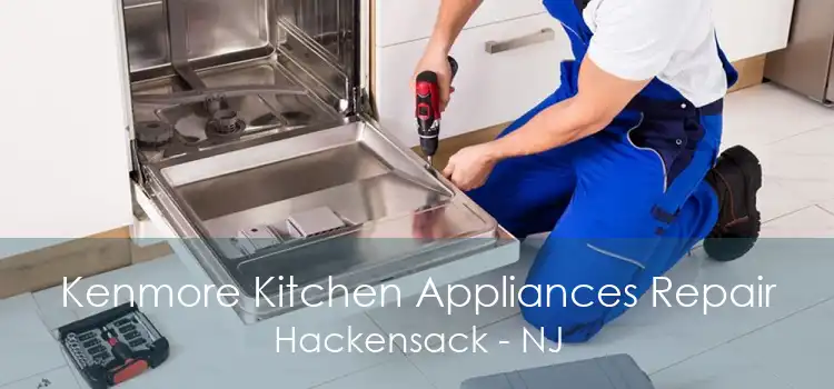 Kenmore Kitchen Appliances Repair Hackensack - NJ