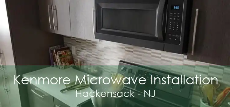 Kenmore Microwave Installation Hackensack - NJ