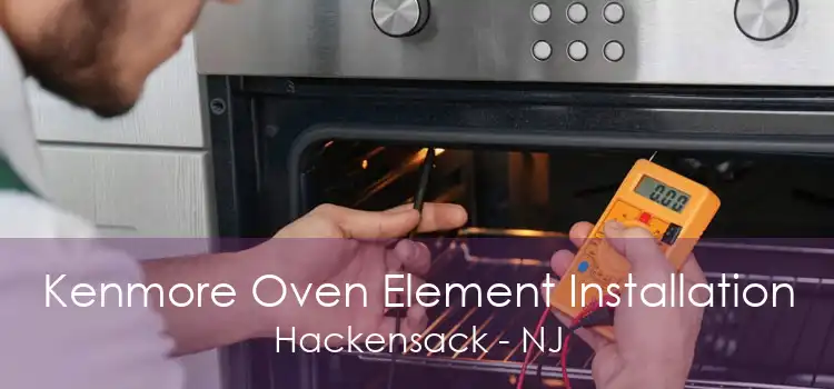 Kenmore Oven Element Installation Hackensack - NJ