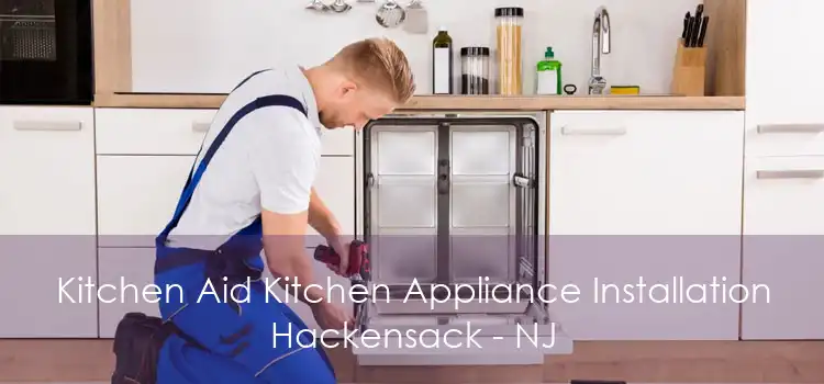 Kitchen Aid Kitchen Appliance Installation Hackensack - NJ