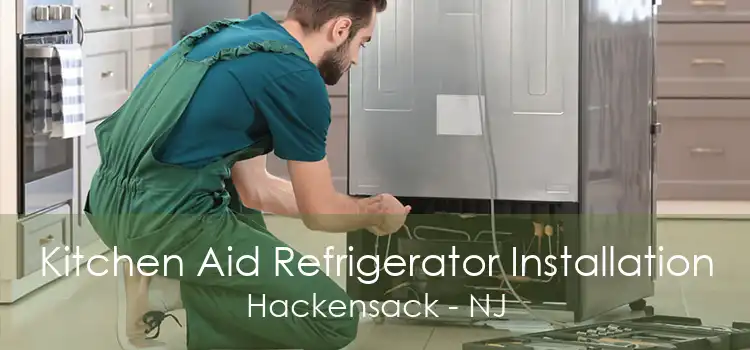 Kitchen Aid Refrigerator Installation Hackensack - NJ