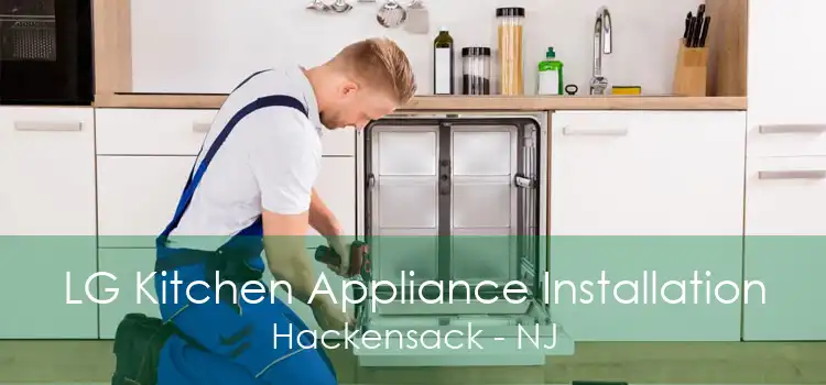 LG Kitchen Appliance Installation Hackensack - NJ