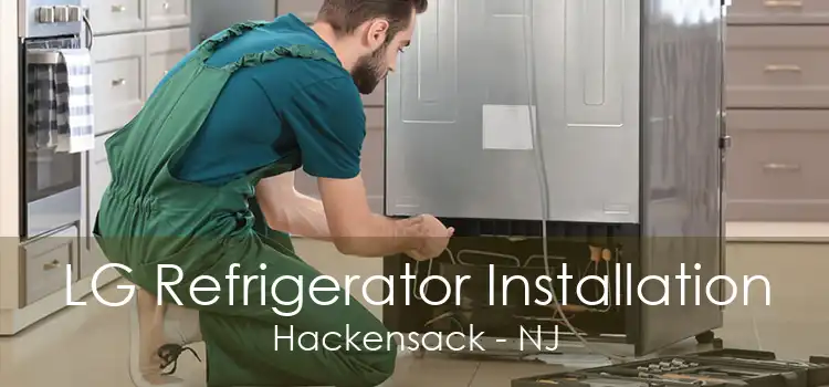 LG Refrigerator Installation Hackensack - NJ