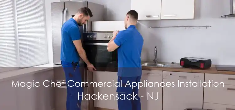 Magic Chef Commercial Appliances Installation Hackensack - NJ