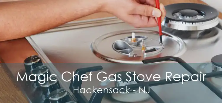 Magic Chef Gas Stove Repair Hackensack - NJ