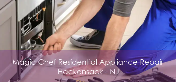 Magic Chef Residential Appliance Repair Hackensack - NJ