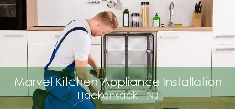 Marvel Kitchen Appliance Installation Hackensack - NJ