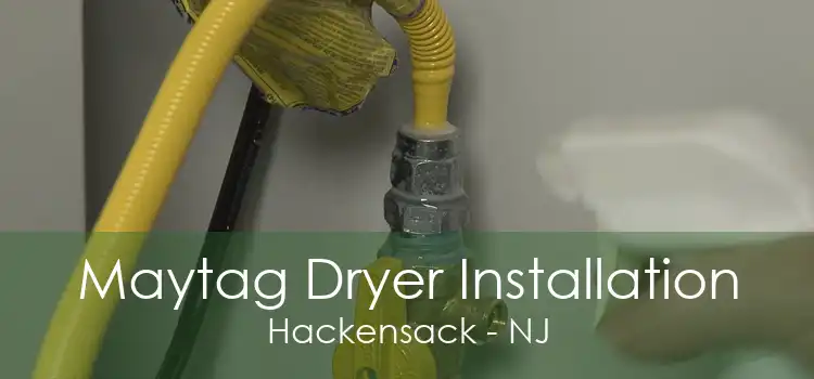 Maytag Dryer Installation Hackensack - NJ