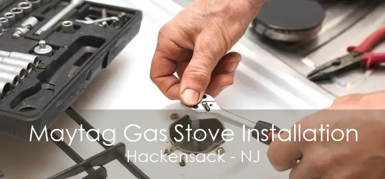 Maytag Gas Stove Installation Hackensack - NJ