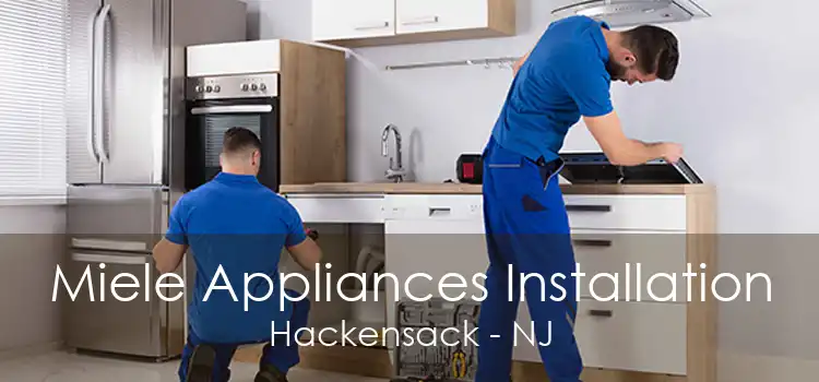 Miele Appliances Installation Hackensack - NJ