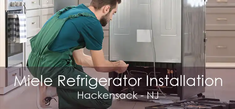 Miele Refrigerator Installation Hackensack - NJ